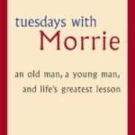 TUESDAYS WITH MORRIE
